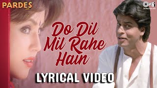 Do Dil Mil Rahe Hain Image Lyrical - Pardes | Shahrukh Khan & Mahima | Kumar Sanu | Nadeem Shravan