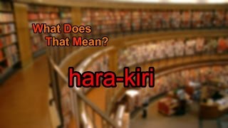 What does hara-kiri mean?