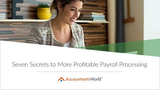 Seven Secrets to More Profitable Payroll Processing presented 12/7/2020