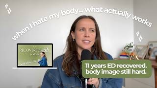 why is body image still so hard in recovery — what actually helps