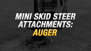 Vermeer mini skid steer attachments: auger