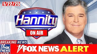 Sean Hannity 1/22/25 ᖴᑌᒪᒪ HD | ᖴO᙭ ᗷᖇEᗩKIᑎG ᑎEᗯS Tᖇᑌᗰᑭ January 22, 2025