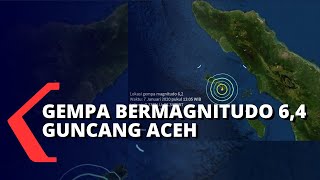 Aceh Diguncang Gempa Bermagnitudo 6,4