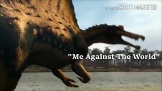 Spinosaurus Tribute - Me Against The World