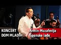 Armin Muzaferija  - Spanske ladje  [Uživo - Koncert Dom mladih]