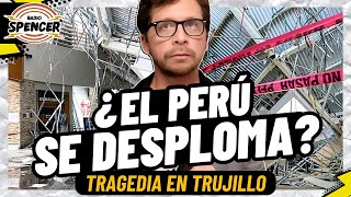 TRAGEDIA EN REAL PLAZA TRUJILLO: ¿EL PERÚ SE DESPLOMA? | RADIO SPENCER