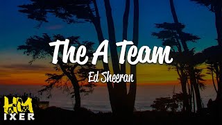 HMixer | Ed Sheeran - The A Team (Lyrics)