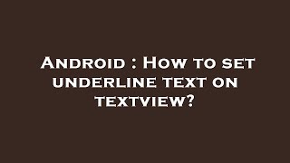 Android : How to set underline text on textview?