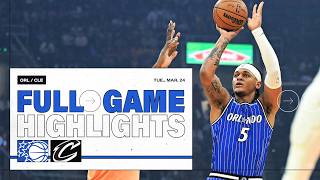 FULL GAME HIGHLIGHTS: ORLANDO MAGIC VS. CLEVELAND CAVALIERS 3.24.26
