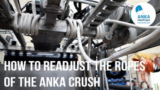 ANKA - HOW TO READJUST THE ROPESOF THE ANKA CRUSH