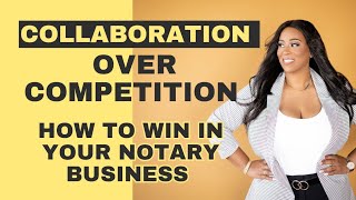 Notary Workshop | Collaboration over Competition | Grow your Business #notary