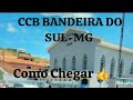 CCB DE BANDEIRA DO SUL-MG.                     COMO CHEGAR #ccb #bandeiradosul