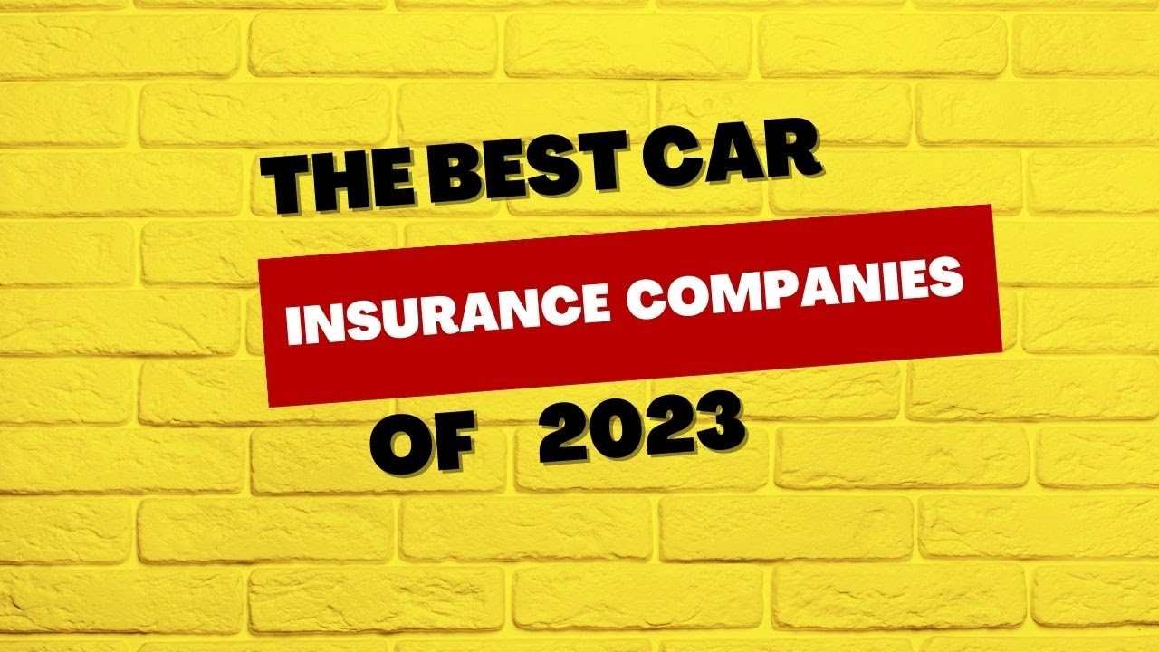 The Best Car Insurance Companies Of 2023 | Top Rated Car Insurance ...