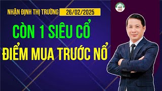 Nhận định thị trường | Chứng khoán hôm nay: CÒN 1 SIÊU CỔ. ĐIỂM MUA TRƯỚC NỔ