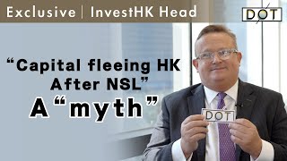 Exclusive | 'Capital fleeing HK after NSL' a 'myth': InvestHK head