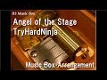 Angel of the Stage/TryHardNinja [Music Box] (BENDY AND THE INK MACHINE SONG)