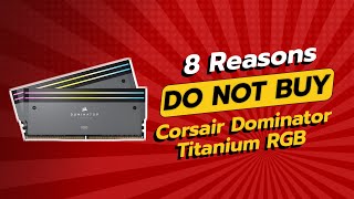 DON'T BUY Corsair Dominator Titanium RGB BEFORE WATCHING THIS VIDEO! 🚫💡 (8 Reasons)