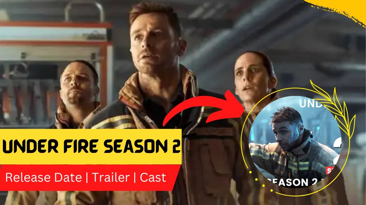 Under Fire Season 2 Release Date Trailer Cast Expectation Ending