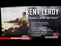 kent leroy quiero cantar del amor cd completo