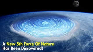 A New Force of Nature Has Been Discovered!