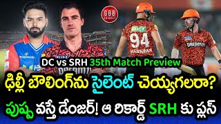 SRH vs DC 35th Match Preview | IPL 2024 DC vs SRH Playing 11 And Pitch Report | GBB Cricket