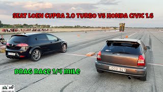 SEAT LOEN CUPRA 2.0 TURBO BWJ vs HONDA CIVIC 1.6 B16A drag race 1/4 mile 🚦🚗 - 4K UHD