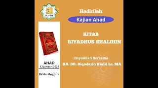 Kajian Ahad  | Kitab Riyadhus Shalihin - KH. DR. Biqodarin Hariri, Lc. MA