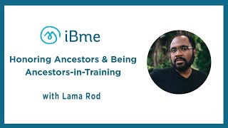 Honoring Ancestors \u0026 Being Ancestors-in-Training: Mindfulness with Lama Rod Owens