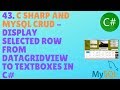 C# AND MYSQL DATABASE CRUD TUTORIAL #43 - How To Display Selected Row From Datagridview To Textboxes