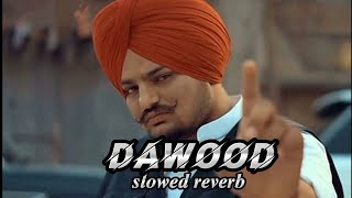DAWOOD [ slowed an reverb + lofi ] || dawood sidhu moose wala #lofi #slowed #trending #textaudio