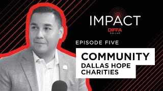 Community - Dallas Hope Charities | IMPACT - Episode 5