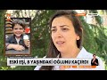 acılı anne kaçırılan evladını arıyor atv haber 11 mayıs 2022