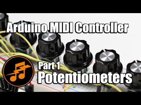 Arduino MIDI Controller: Part 1 - Potentiometers Arduino MIDI Controller: Part 1 - Potentiometers