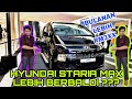 Hyundai STARIA MAX [PERBEZAAN HARGA] Berbaloi?