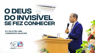 Ev. Salatiel Lima - O Deus Do Invisível Se Fez Conhecer | Congresso UniJovens (08/04)