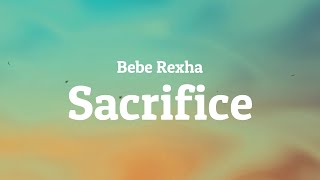 Sacrifice - Bebe Rexha (Lyrics Video) | Sacrifice Lyrics | Bebe Rexha Lyrics | Bebe Rexha Song |
