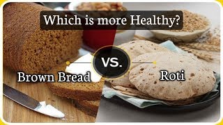 Brown Bread Vs Roti | Which is more Healthy? Facts - By Raj Raisinghani