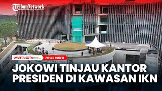 Presiden Jokowi Tinjau Kantor Presiden di Kawasan IKN, IKN, 1 Maret 2024