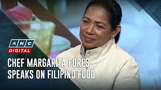 Chef Margarita Forés speaks on Filipino food | ANC