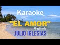 KARAOKE (Julio Iglesias - EL AMOR)