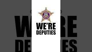 WE'RE DEPUTIES!