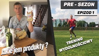 Trening Wydolnościowy, Produkty w Diecie Piłkarza | Pre-sezon Ep.1