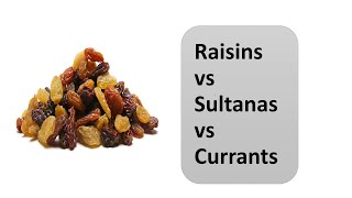 Raisins vs Sultanas vs Currants