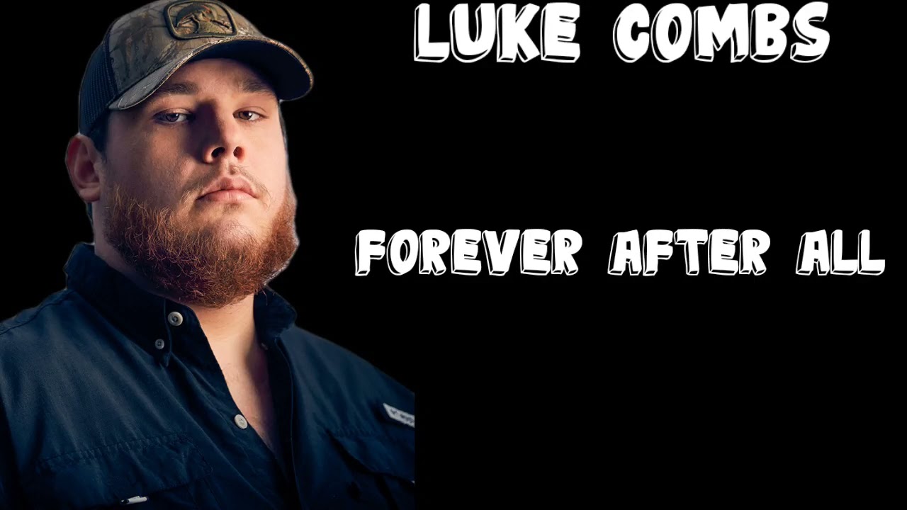 Luke Combs - Forever After All (Lyrics) - YouTube