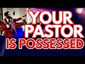 YOUR PASTOR IS POSSESSED BY DEMONS - SHOCKING PROPHECY