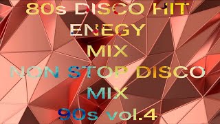 80s Disco Hit Energy Mix - Non Stop Disco Mix 90s Vol4