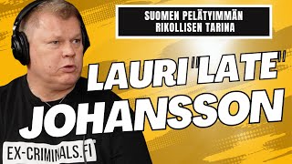 Lauri "Late" Johansson | Suomen pelätyimmän rikollisen tarina