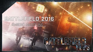 BATTLEFIELD 2016, ŚMIERĆ HARDLINE | Battlefield News #2