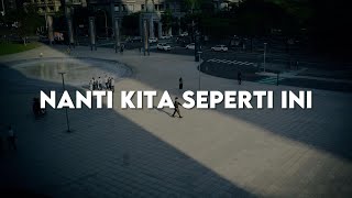 Nanti Kita Seperti Ini, Penjaga Hati, Jiwa Yang Bersedih (Lirik) - Batas Senja, Nadhif Basalamah