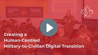 Human-Centred Support for Military-to-Civilian Transition: A Code for Canada Fellowship Project